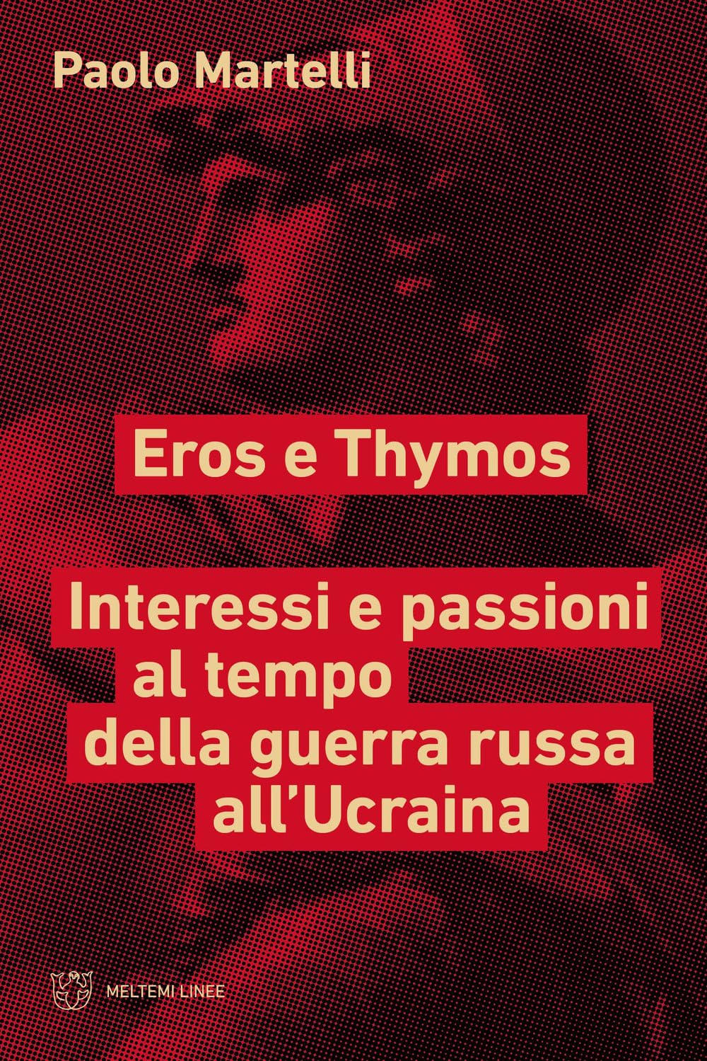 Eros e Thymos. Interesse e passioni al tempo della guerra russa all'Ucraina book