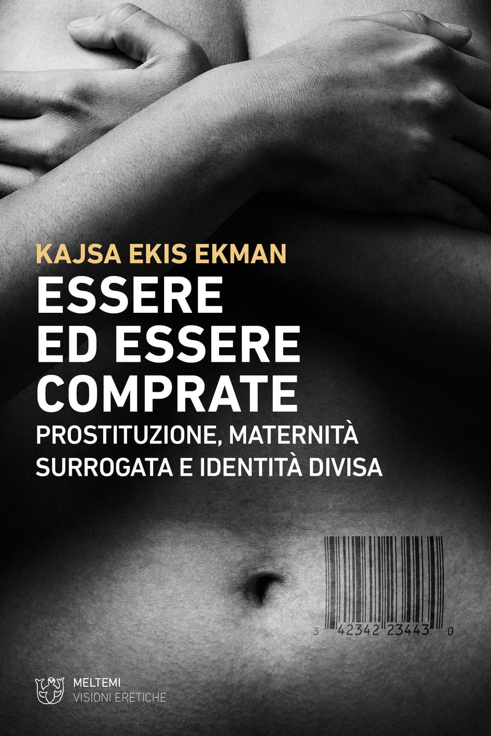 Essere ed essere comprate. Prostituzione, maternità surrogata e identità divisa Books