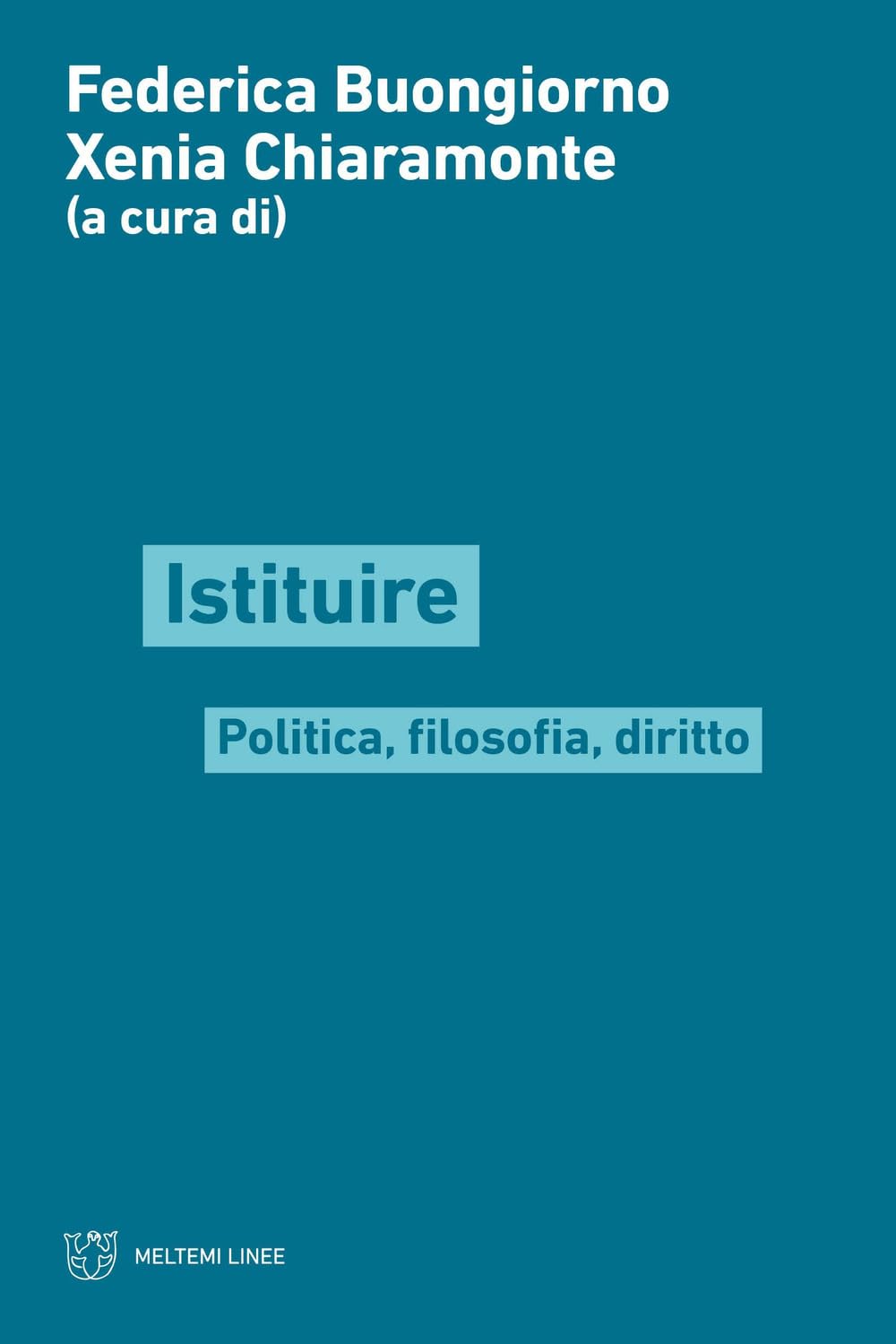 Istituire. Politica, filosofia, diritto book