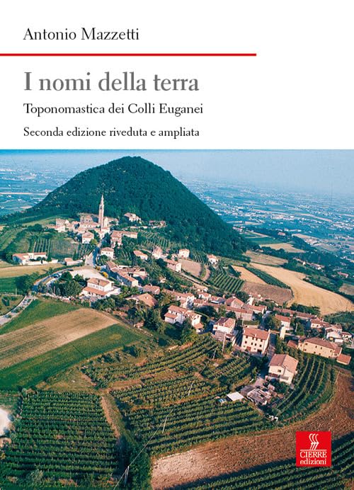 I nomi della terra. Toponomastica dei colli Euganei. Ediz. ampliata (Nord est. Nuova serie) Leisure, Home & Garden