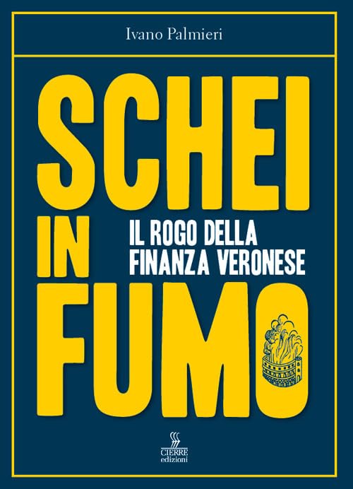 Schei in fumo. Il rogo della finanza veronese book