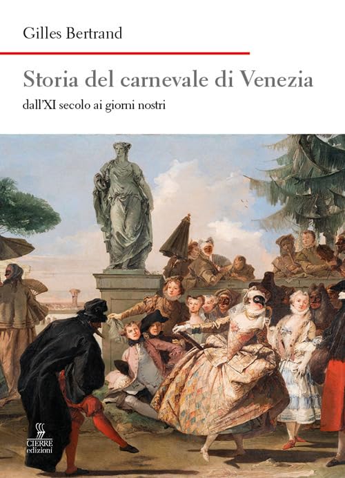 Storia del carnevale di Venezia dall'XI secolo ai giorni nostri Books