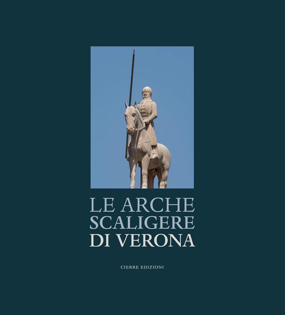 Le Arche Scaligere di Verona-The Arche Scaligere of Verona. Ediz. multilingue Film, Art & Culture