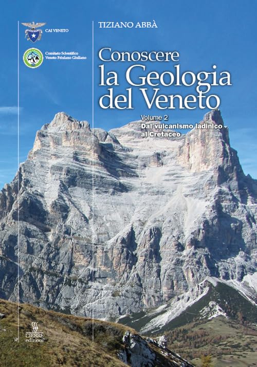 Conoscere la geologia del Veneto. Dal vulcanismo ladinico al Cretaceo (Vol. 2) Geology & Geography
