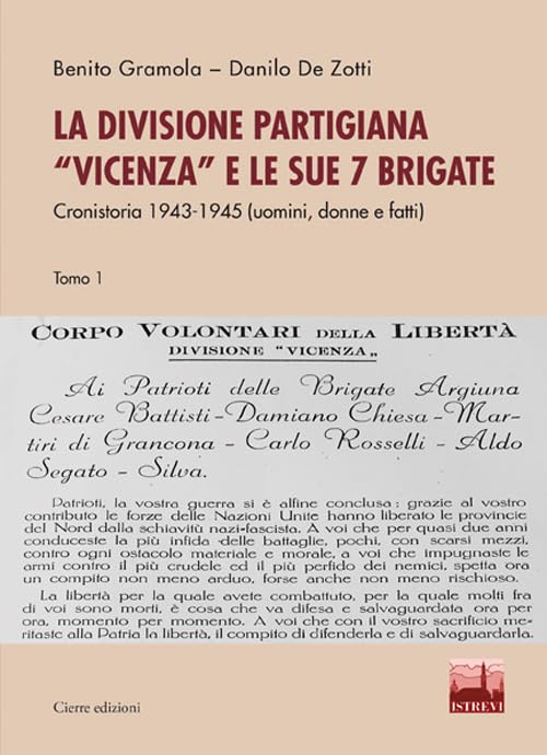 La divisione partigiana «Vicenza» e le sue sette brigate. Cronistoria 1943-1945 (uomini, donne e fatti) (Vol. 1-2) Politics & History