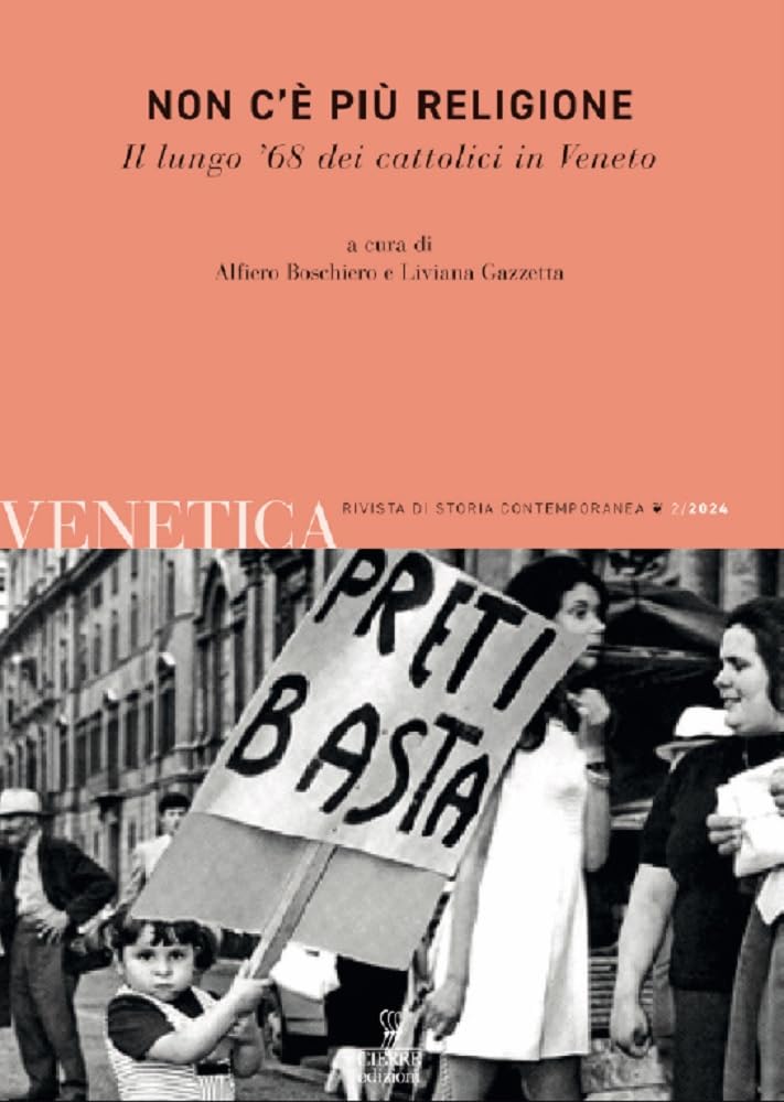Venetica. Rivista di storia contemporanea. Non c'è più religione. Cattoliche e cattolici nel lungo '68 in Veneto (2024) (Vol. 2) Reference Books