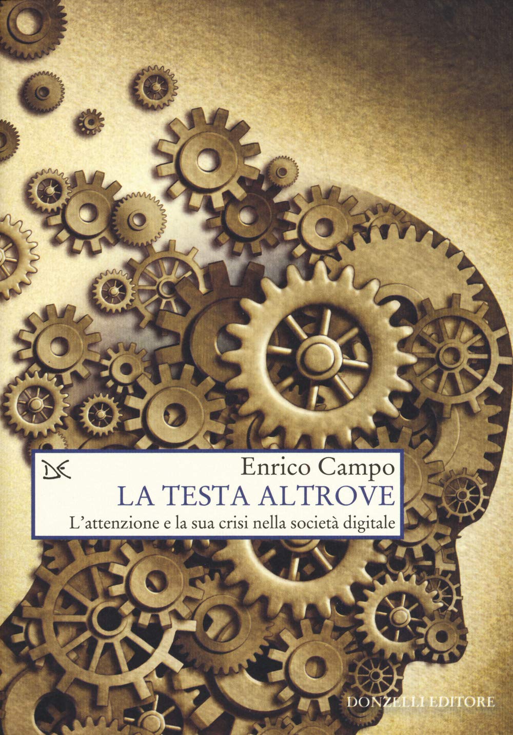 La testa altrove. L'attenzione e la sua crisi nella società digitale Media & Communication