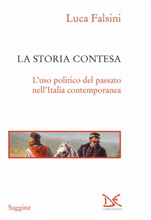 La storia contesa. L'uso politico del passato nell'Italia contemporanea book
