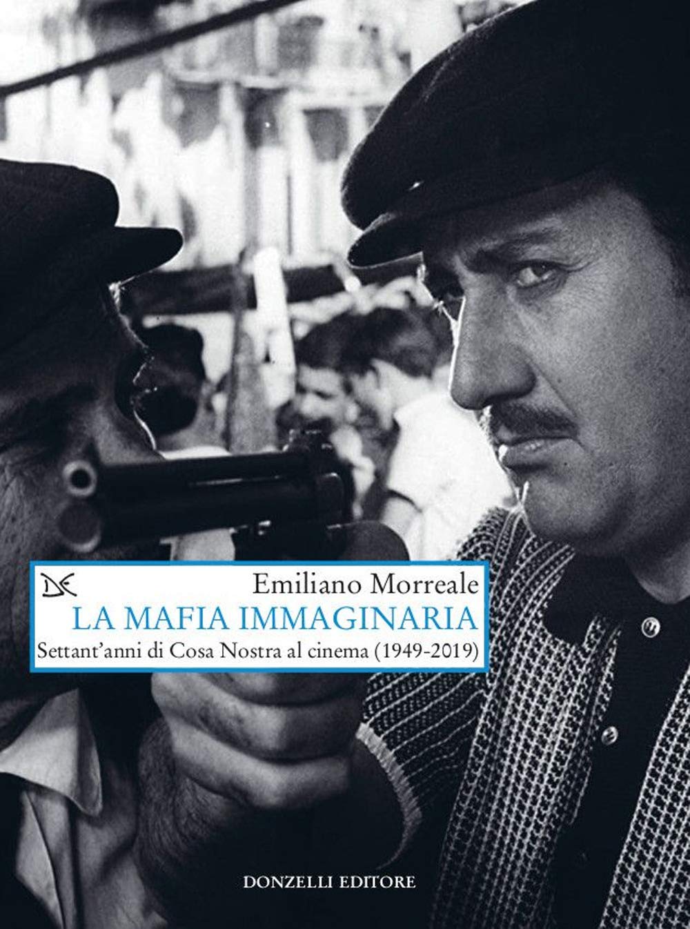 La mafia immaginaria. Settant'anni di Cosa Nostra al cinema (1949-2019) book