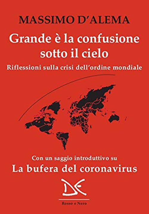 Grande è la confusione sotto il cielo. Riflessioni sulla crisi dell'ordine mondiale Politics & History