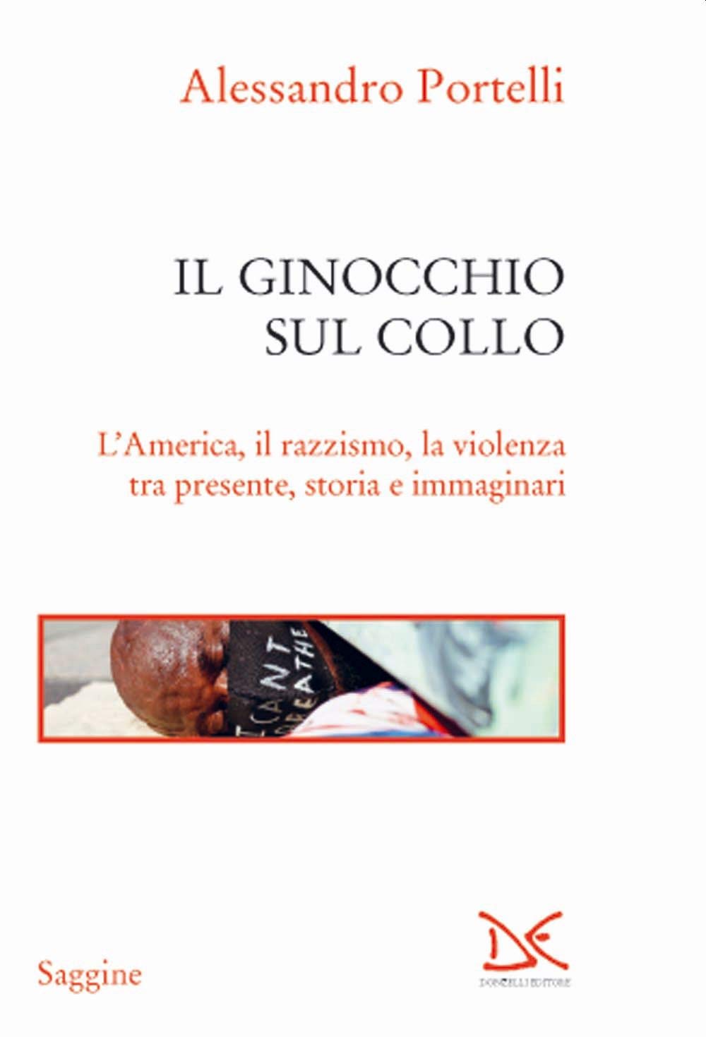 Il ginocchio sul collo. L'America, il razzismo, la violenza tra presente, storia e immaginari book