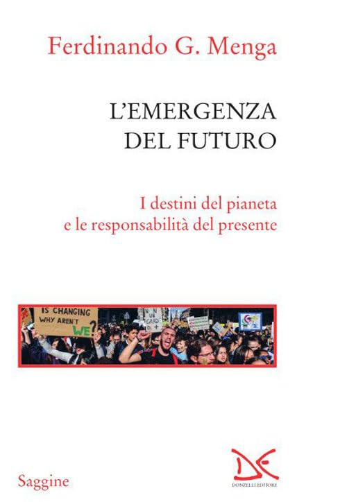 L'emergenza del futuro. I destini del pianeta e le responsabilità del presente (Saggine) Philosophy