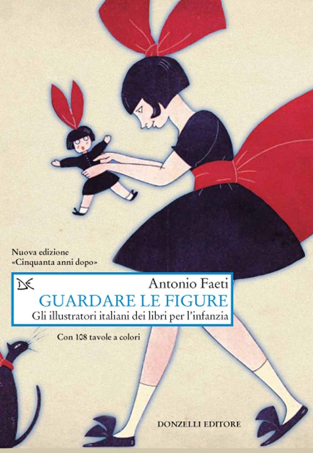 Guardare le figure. Gli illustratori italiani dei libri per l'infanzia. Nuova ediz. book