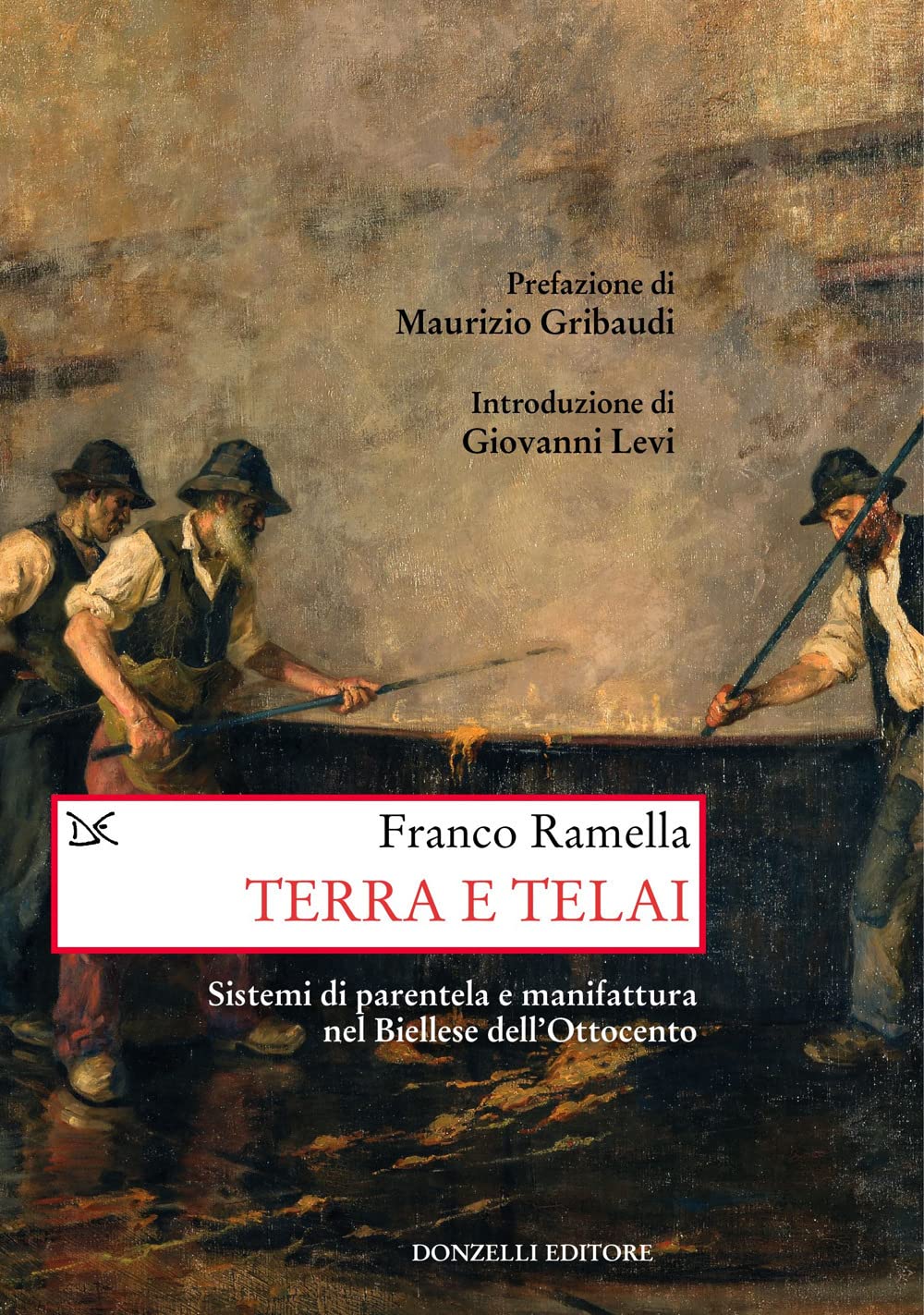 Terra e telai. Sistemi di parentela e manifattura nel Biellese dell'Ottocento book