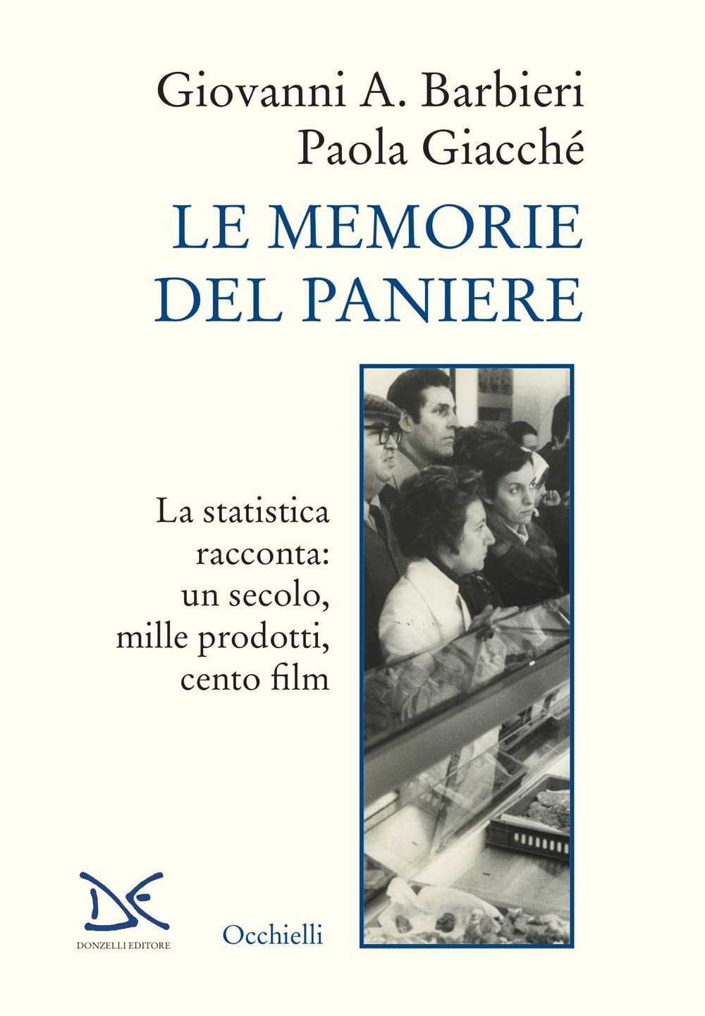 Le memorie del paniere. La statistica racconta: un secolo, mille prodotti, cento film book