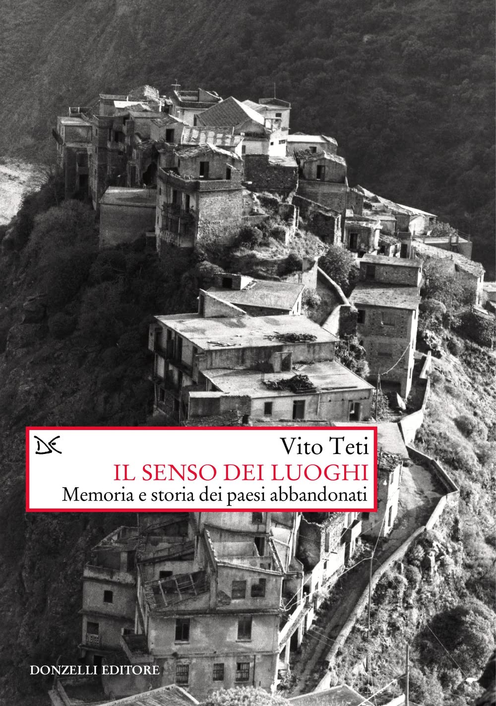 Il senso dei luoghi. Memoria e storia dei paesi abbandonati. Nuova ediz. book