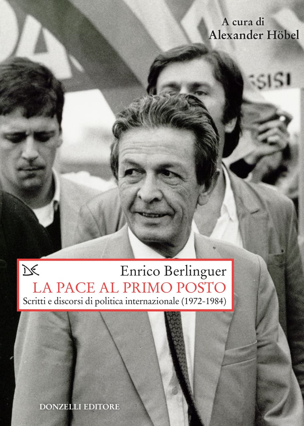 La pace al primo posto. Scritti e discorsi di politica internazionale (1972-1984) book