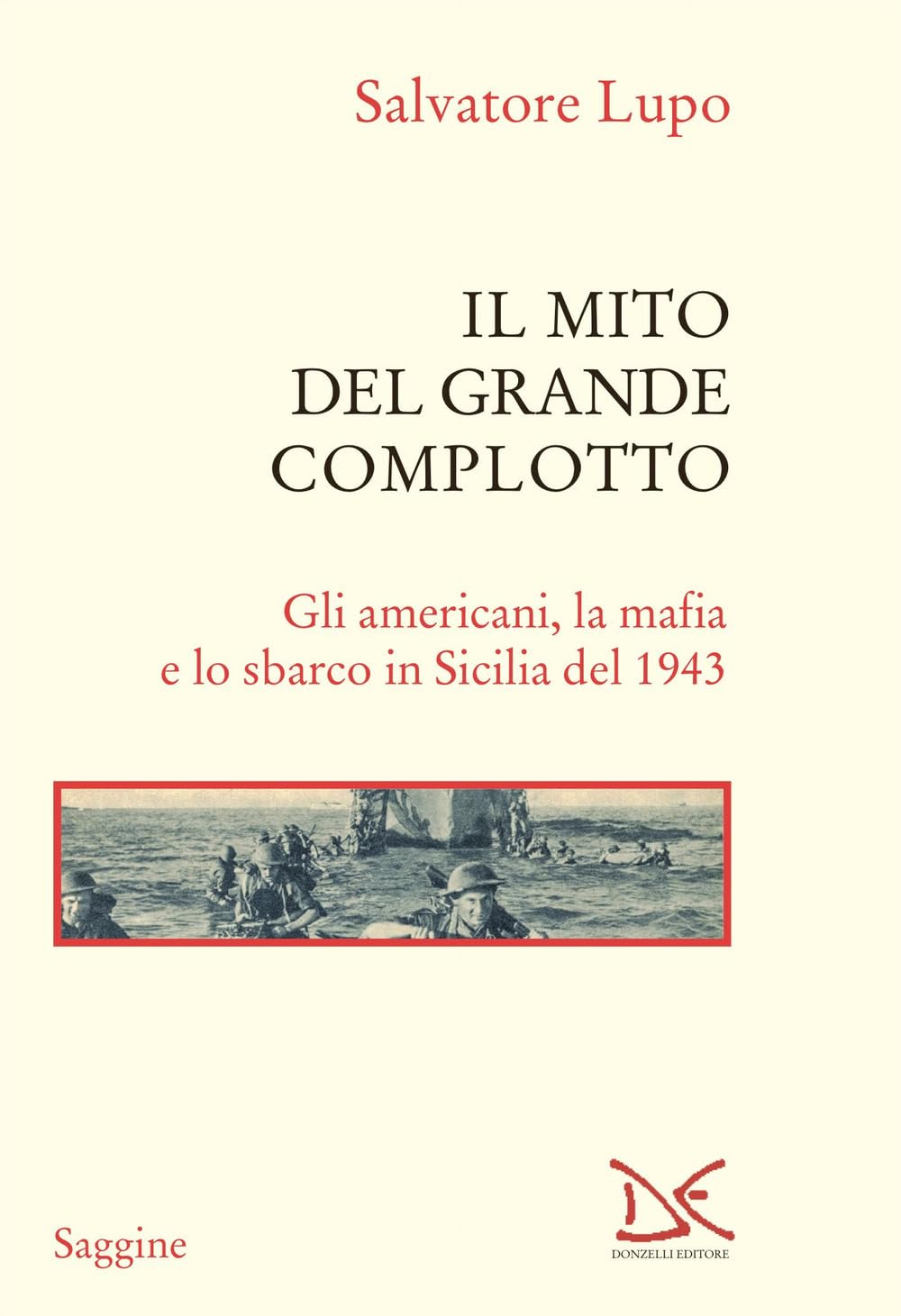 Il mito del grande complotto. Gli americani, la mafia e lo sbarco in Sicilia del 1943 book