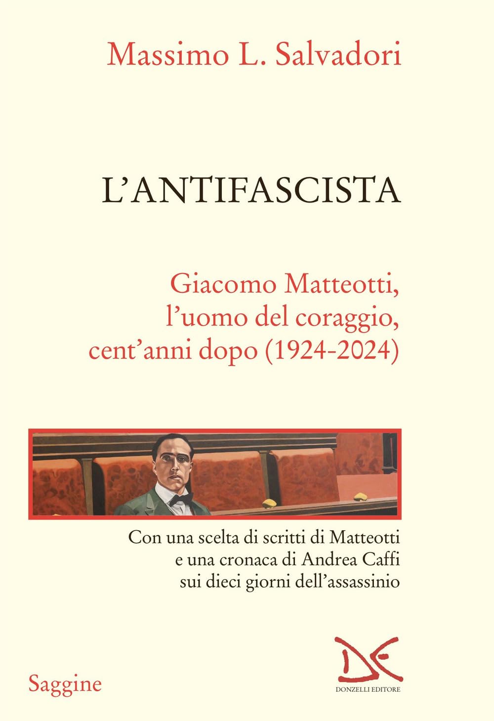 L'antifascista. Giacomo Matteotti, l'uomo del coraggio, cent'anni dopo (1924-2024) book