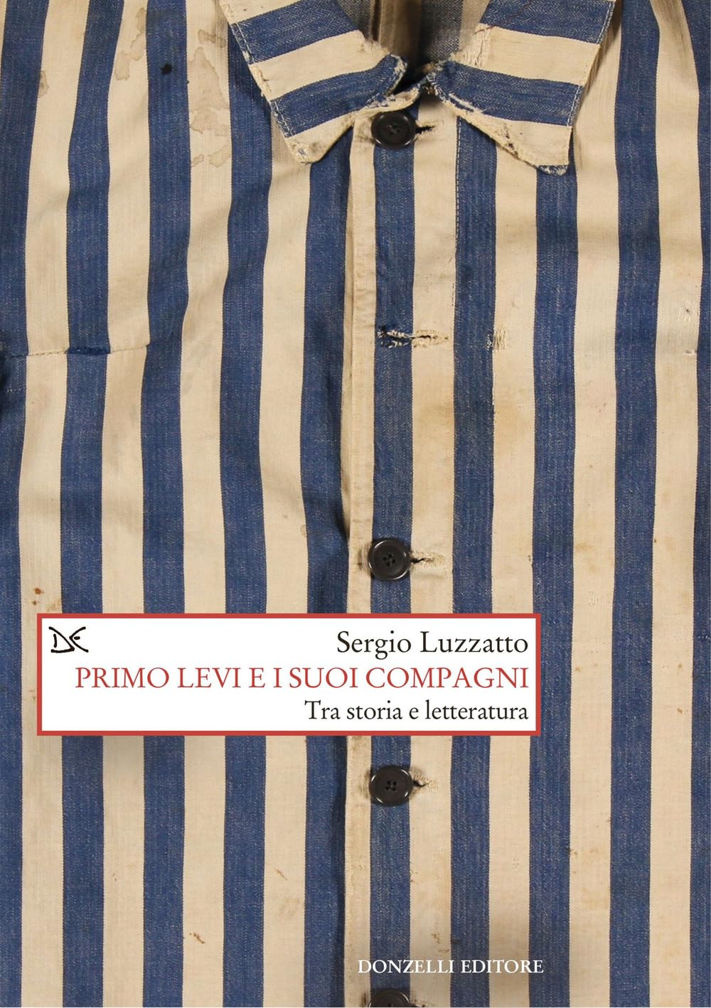 Primo Levi e i suoi compagni. Tra storia e letteratura book
