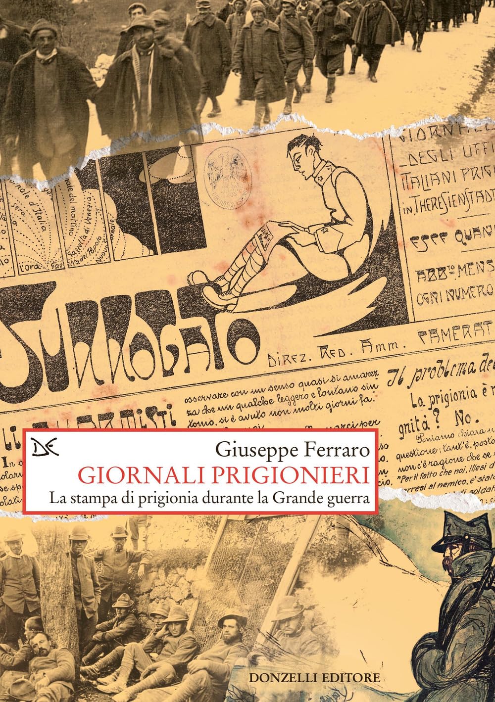 Giornali prigionieri. La stampa di prigionia durante la Grande guerra (Saggi. Storia e scienze sociali) Media & Communication