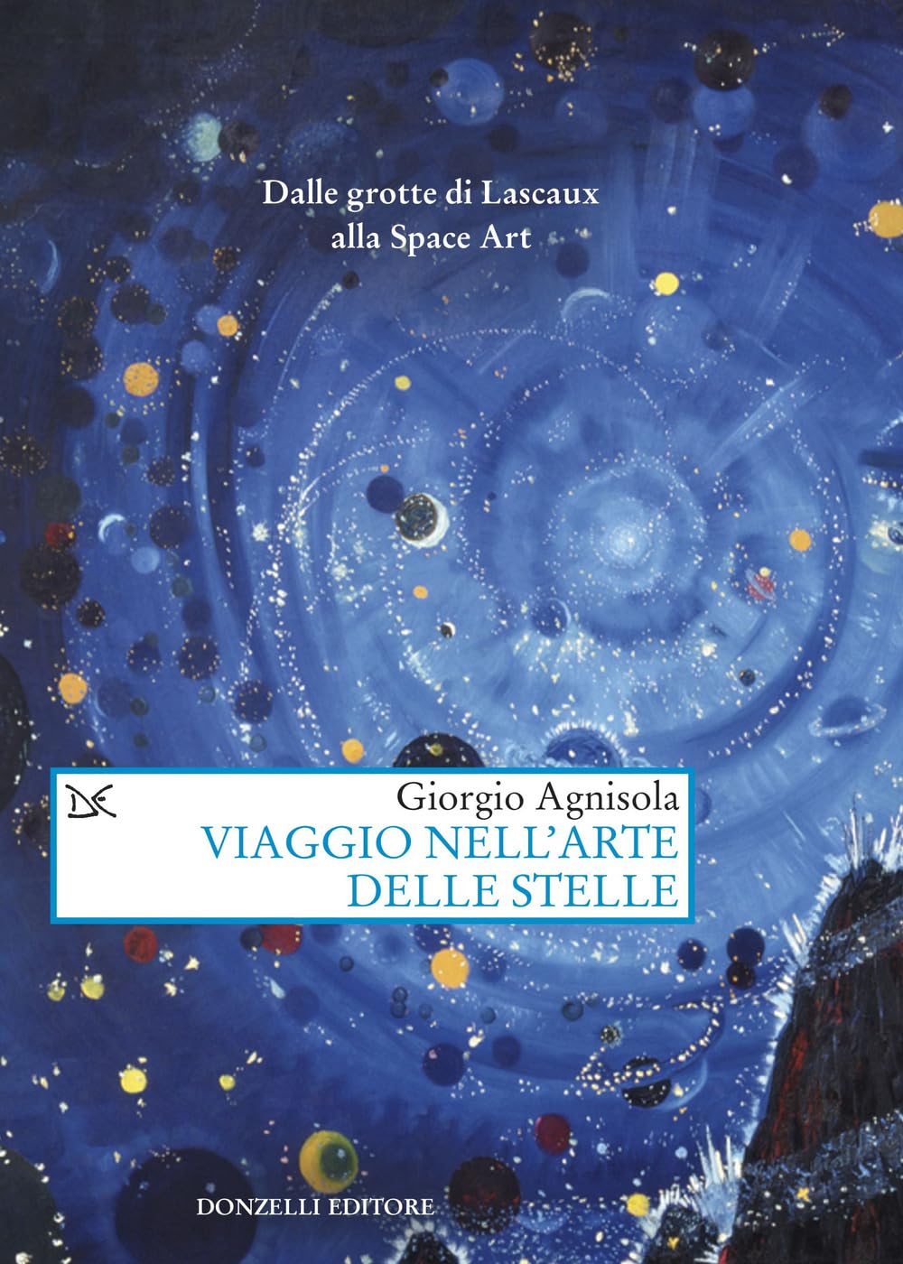 Viaggio nell'arte delle stelle. Dalle grotte di Lascaux alla Space Art book
