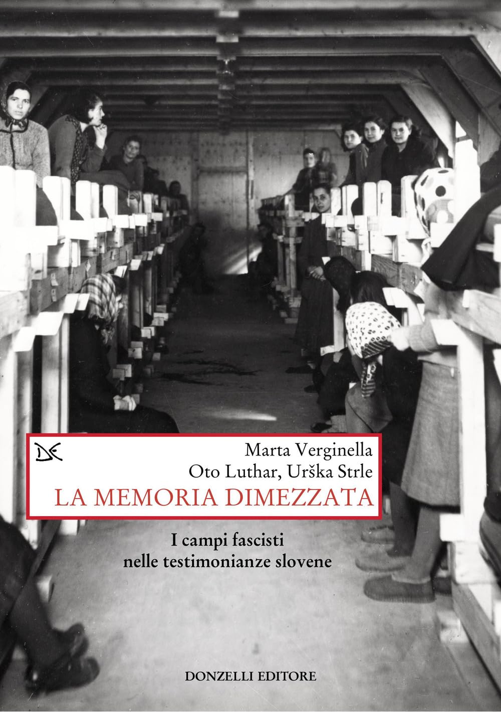 La memoria dimezzata. I campi fascisti nelle testimonianze slovene book