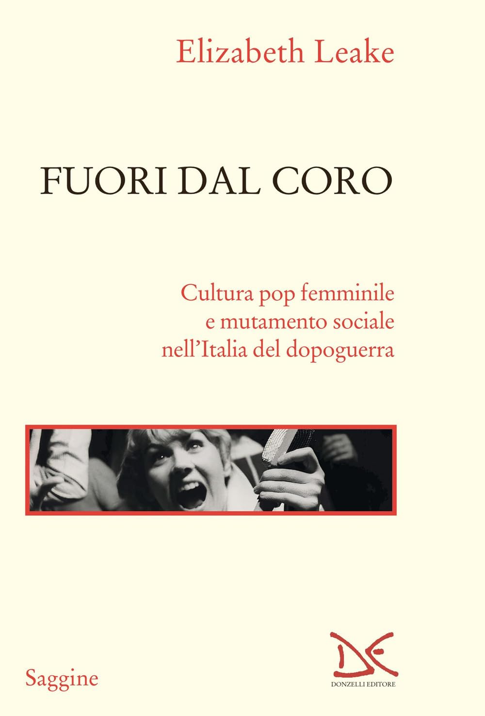 Fuori dal coro. Cultura pop femminile e mutamento sociale nell'Italia del dopoguerra (Saggine) Books
