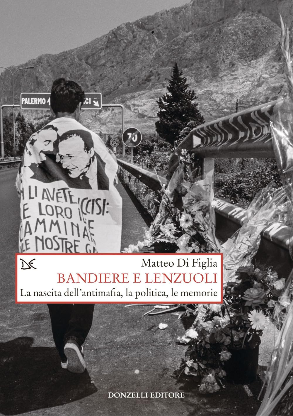 Bandiere e lenzuoli. La nascita dell'antimafia, la politica, le memorie (Saggi. Storia e scienze sociali) Social Sciences