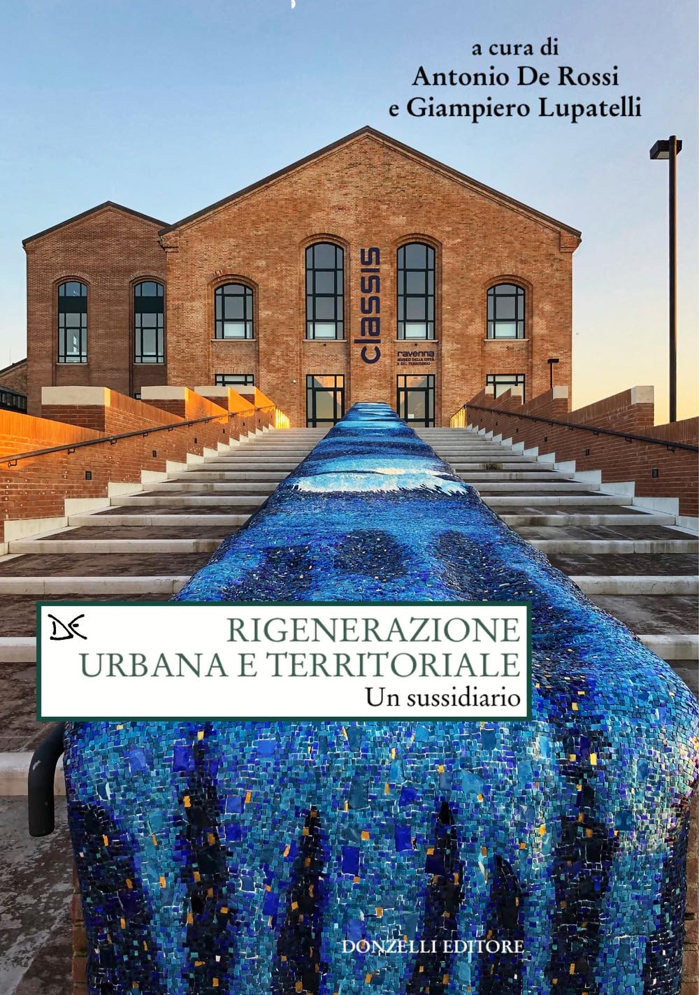 Rigenerazione urbana e territoriale. Un sussidiario (Saggi. Natura e artefatto) Politics & History