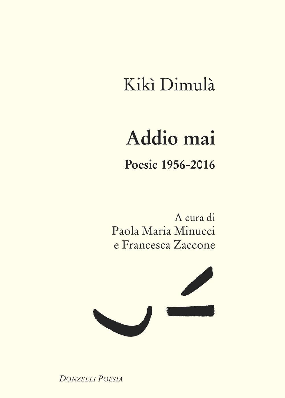 Addio mai. Poesie 1956-2016 book
