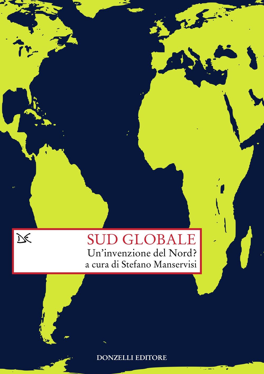 Sud globale. Un'invenzione del Nord? (Saggi. Storia e scienze sociali) Books