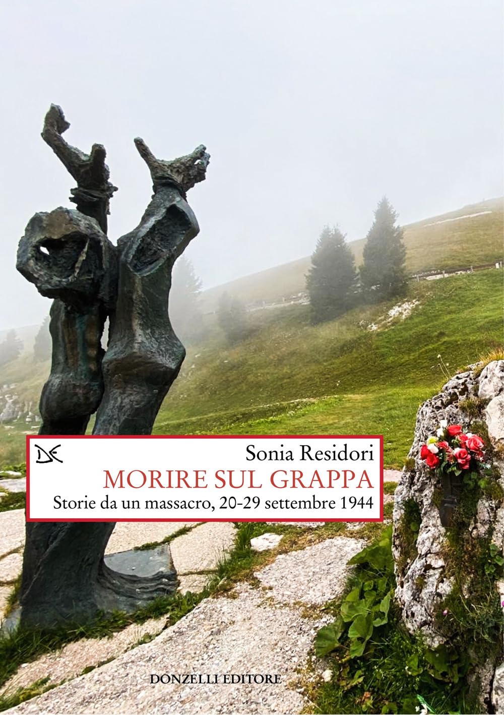 Morire sul Grappa. Storie da un massacro, 20-29 settembre 1944 (Saggi. Storia e scienze sociali) Politics & History