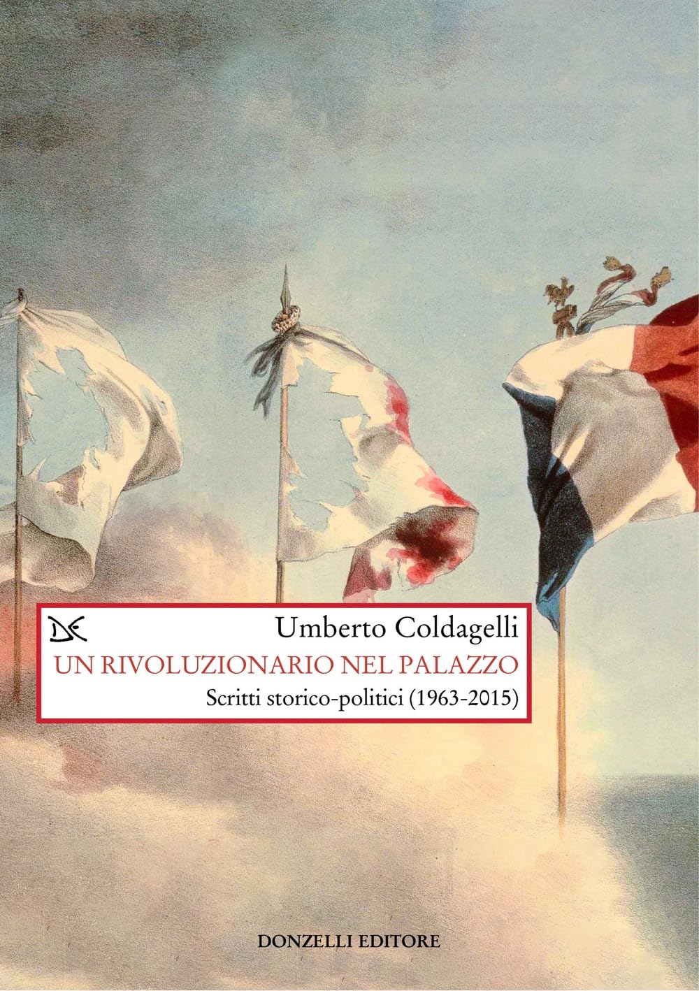 Un rivoluzionario nel palazzo. Scritti storico-politici (1963-2015) book