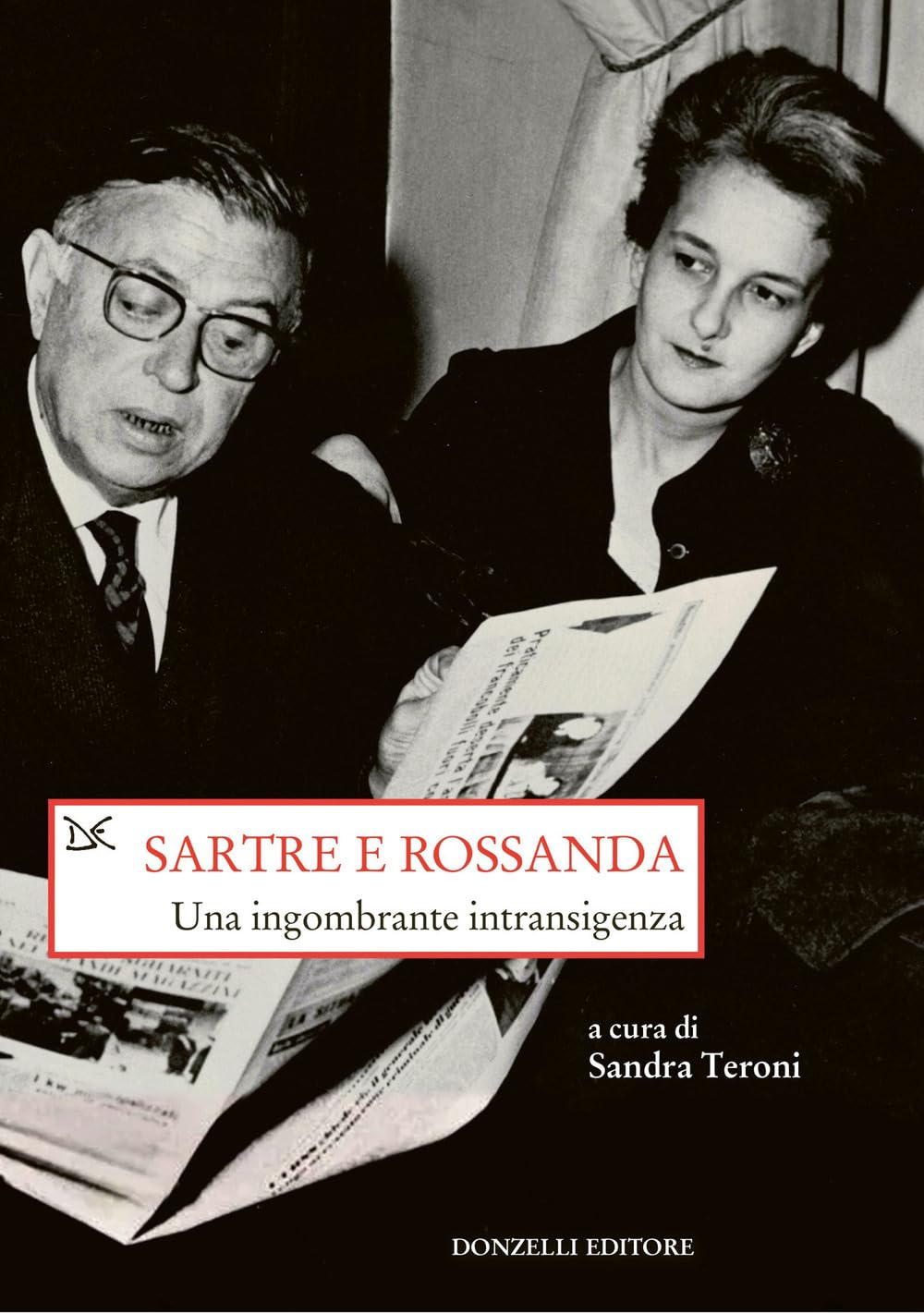 Sartre e Rossanda. Una ingombrante intransigenza (Saggi. Storia e scienze sociali) Philosophy