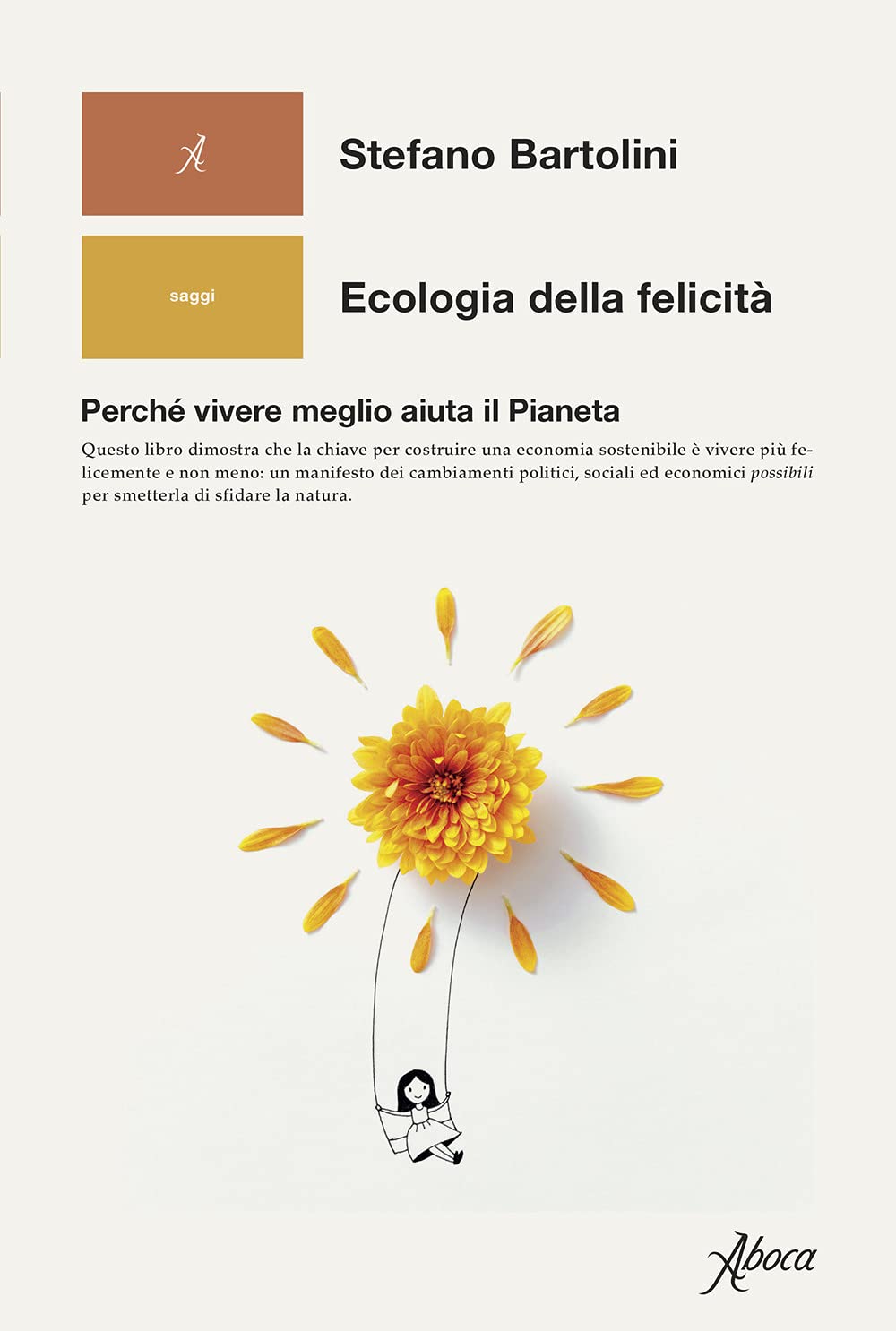 Ecologia della felicità. Perché vivere meglio aiuta il Pianeta Business, Finance & Career