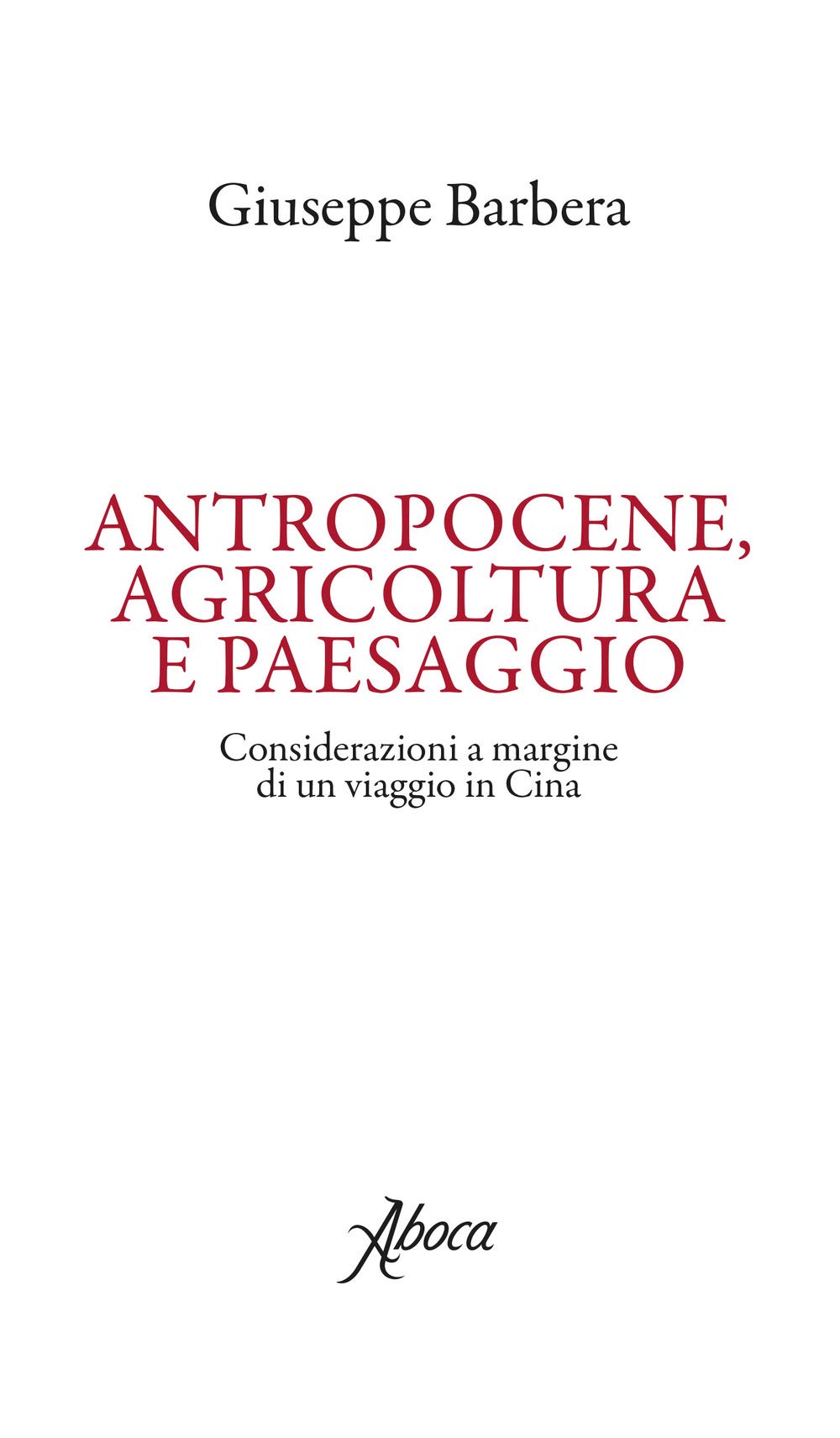 Antropocene, agricoltura e paesaggio. Considerazioni a margine di un viaggio in Cina book