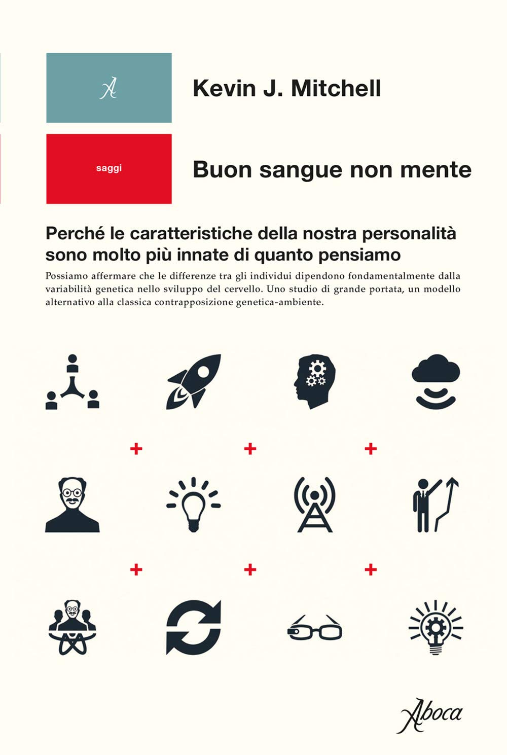 Buon sangue non mente. Perché le caratteristiche della nostra personalità sono molto più innate di quanto pensiamo Natural Sciences