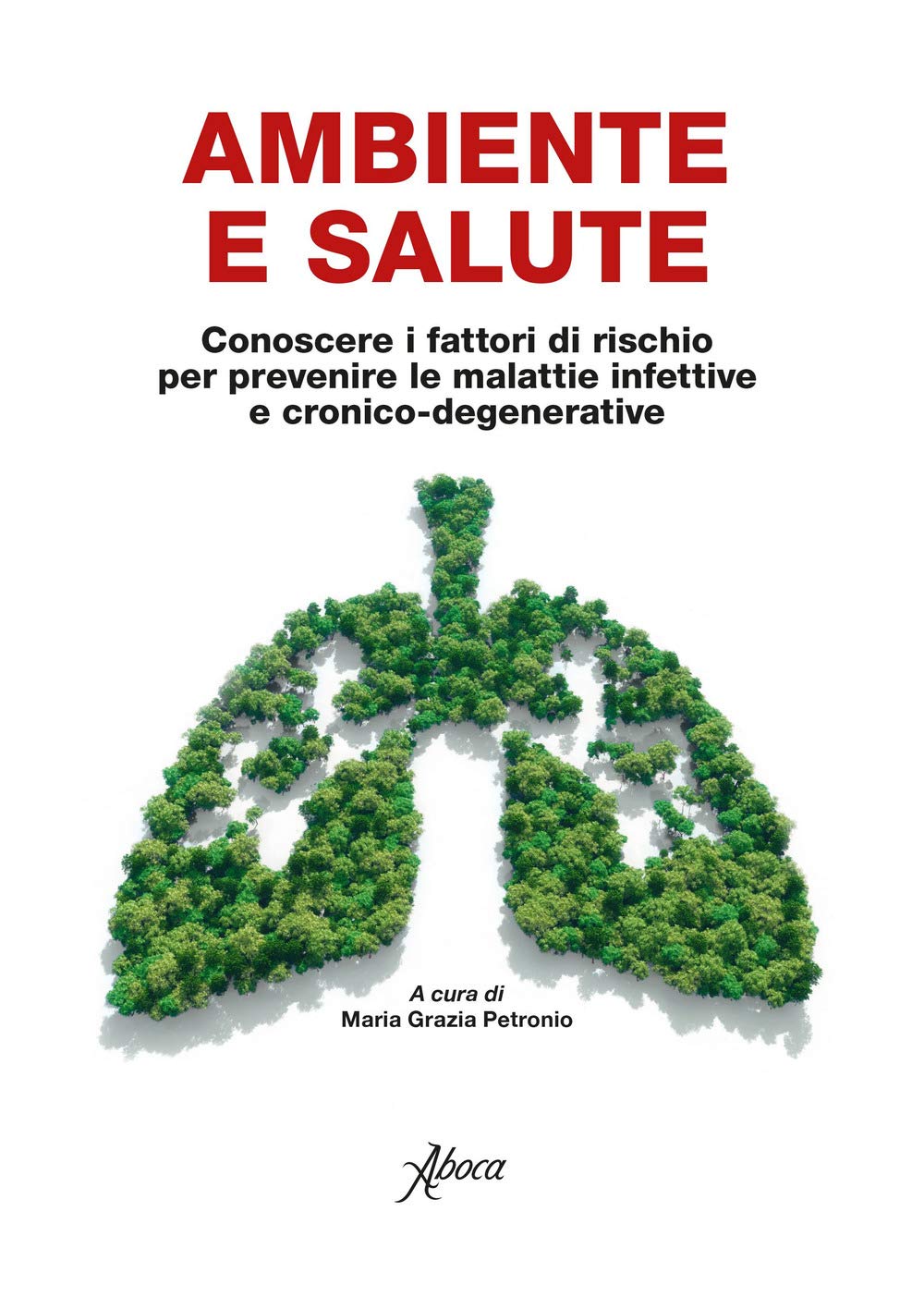 Ambiente e salute. Conoscere i fattori di rischio per prevenire le malattie infettive e cronico-degenerative book