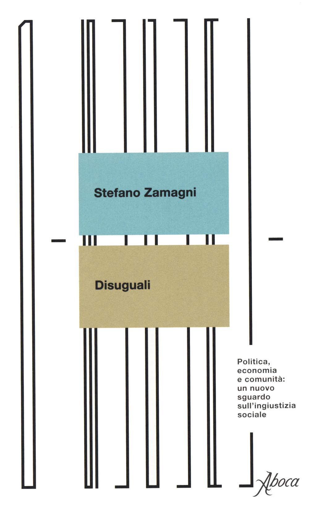 Disuguali. Politica, economia e comunità: un nuovo sguardo sull'ingiustizia sociale book
