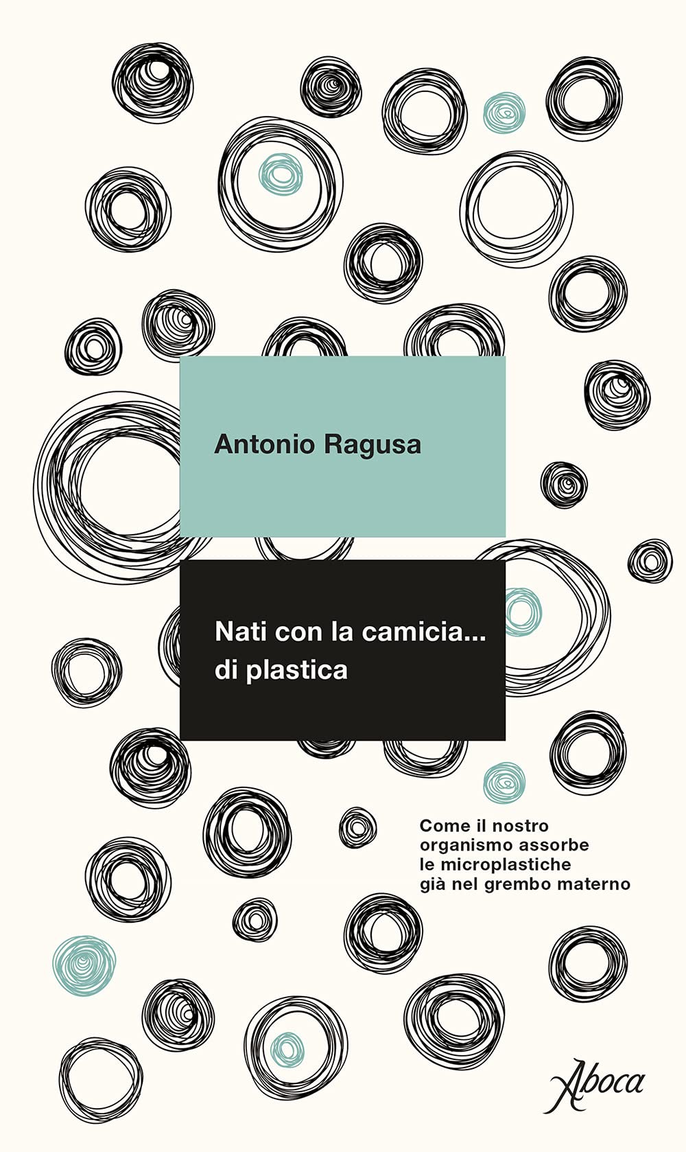 Nati con la camicia… di plastica. Come il nostro organismo assorbe le microplastiche già nel grembo materno book
