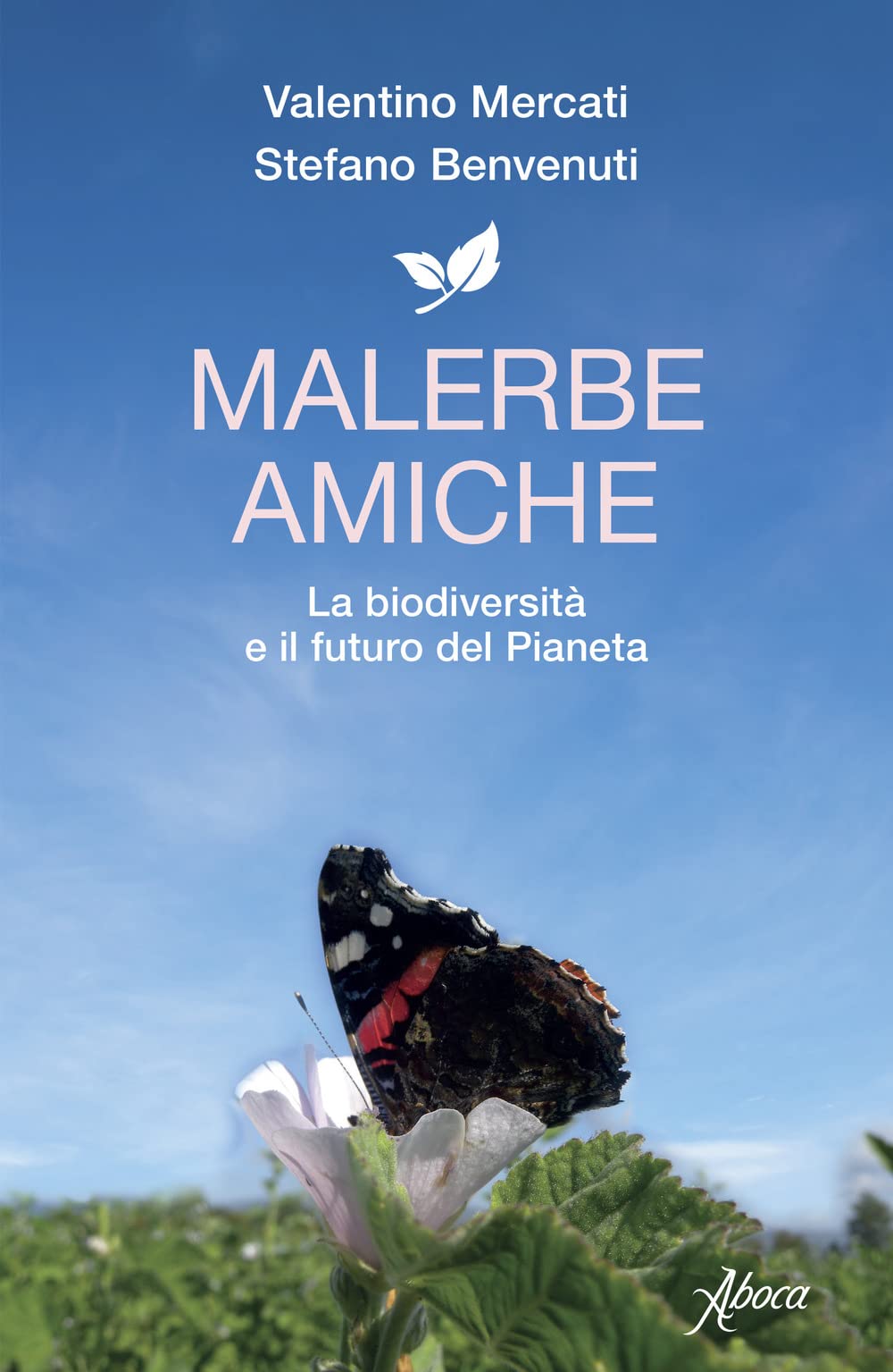 Malerbe amiche. La biodiversità e il futuro del pianeta book