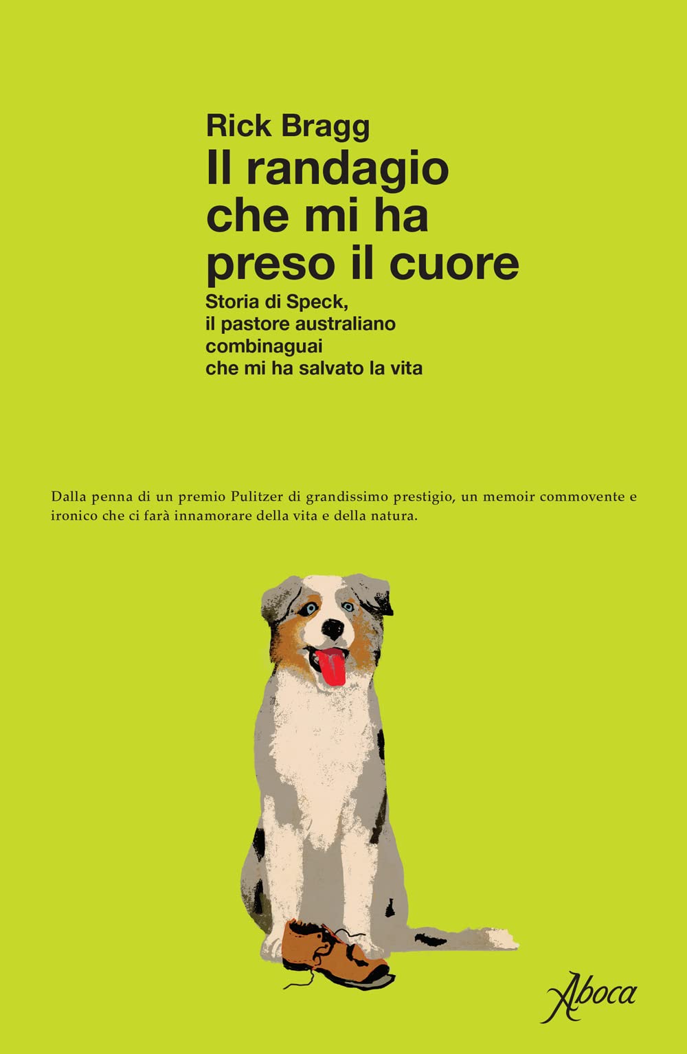 Il randagio che mi ha preso il cuore. Storia di Speck, il pastore australiano combinaguai che mi ha salvato la vita Art & Literature