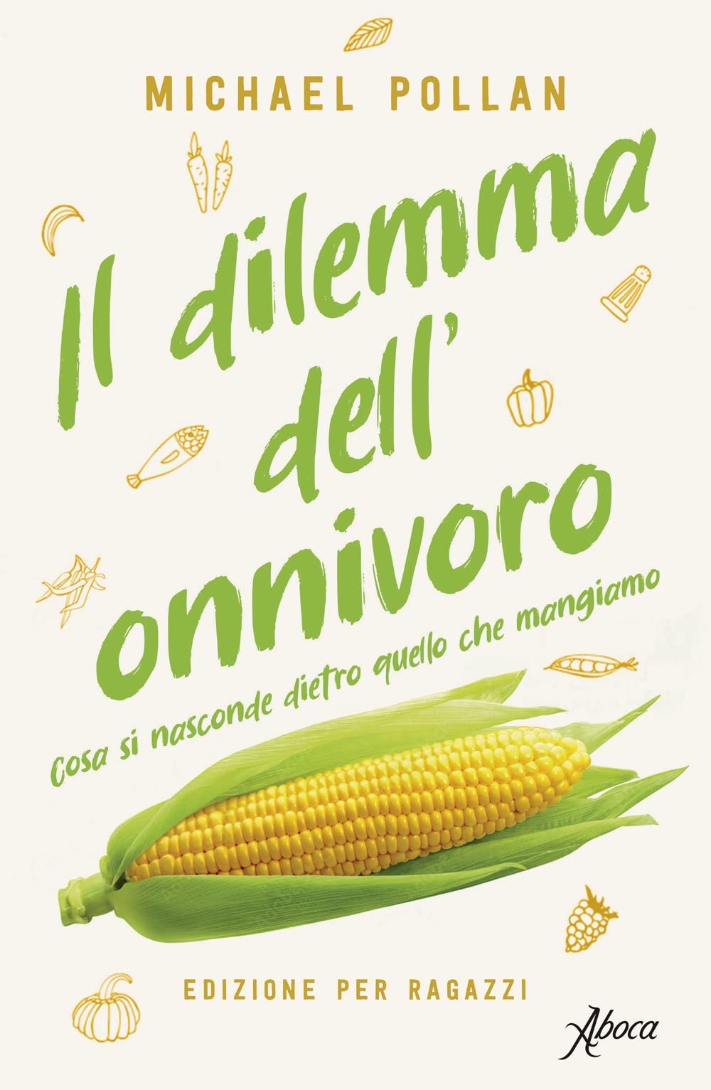 Il dilemma dell'onnivoro. Cosa si nasconde dietro quello che mangiamo book