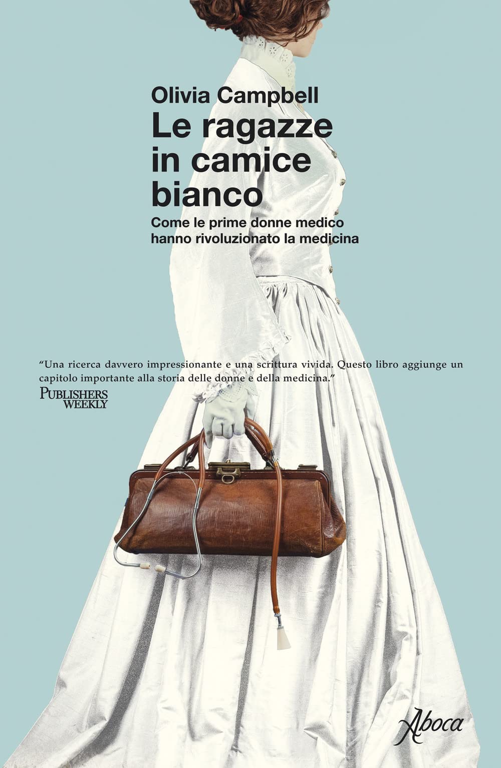 Le ragazze in camice bianco. Come le prime donne medico hanno rivoluzionato la medicina Medicine