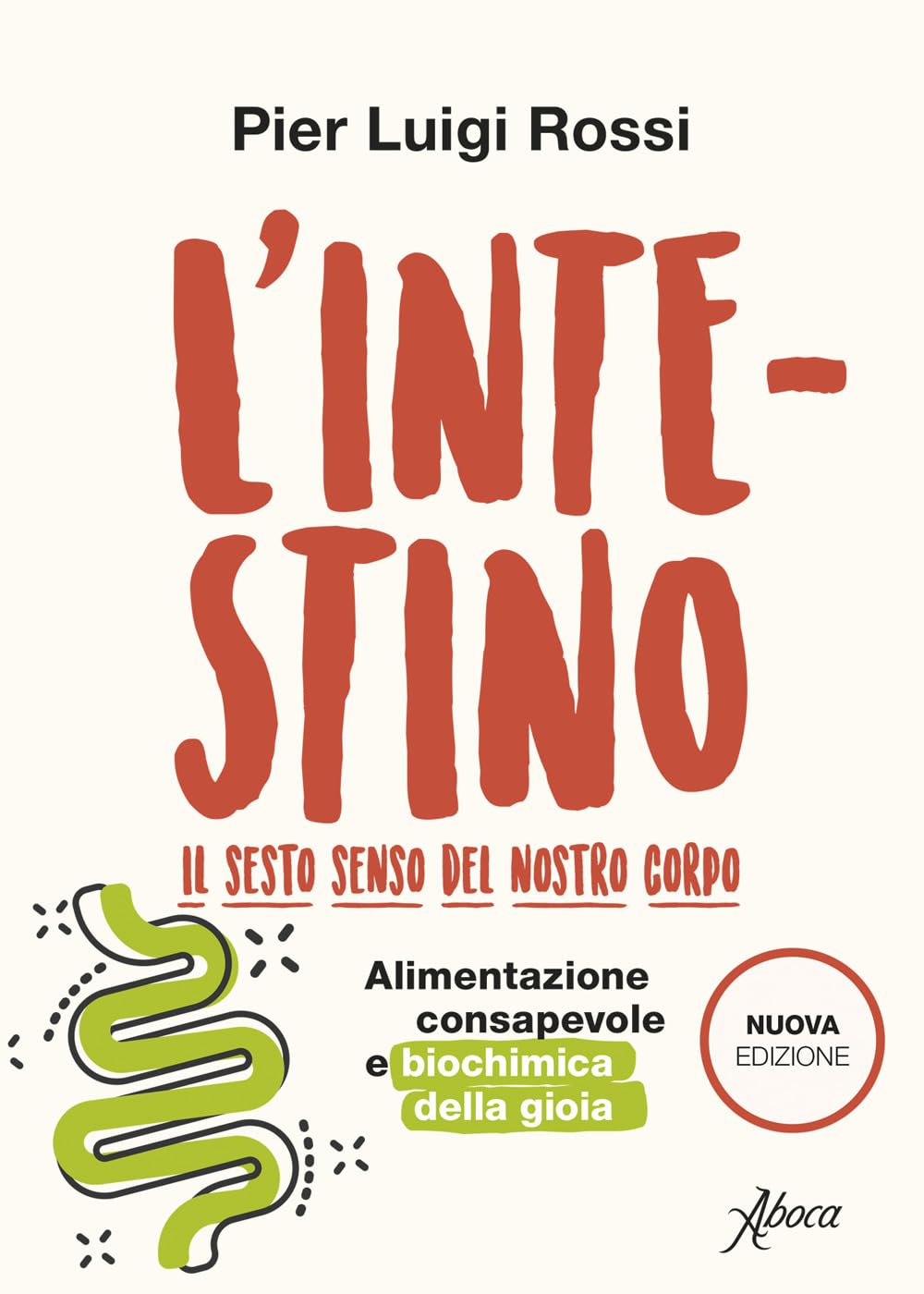 L'intestino. Il sesto senso del nostro corpo. Alimentazione consapevole e biochimica della gioia. Nuova ediz. book