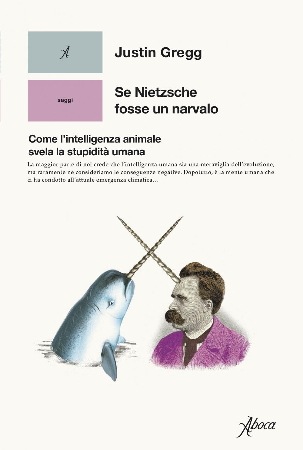 Se Nietzsche fosse un narvalo. Come l'intelligenza animale svela la stupidità umana Natural Sciences