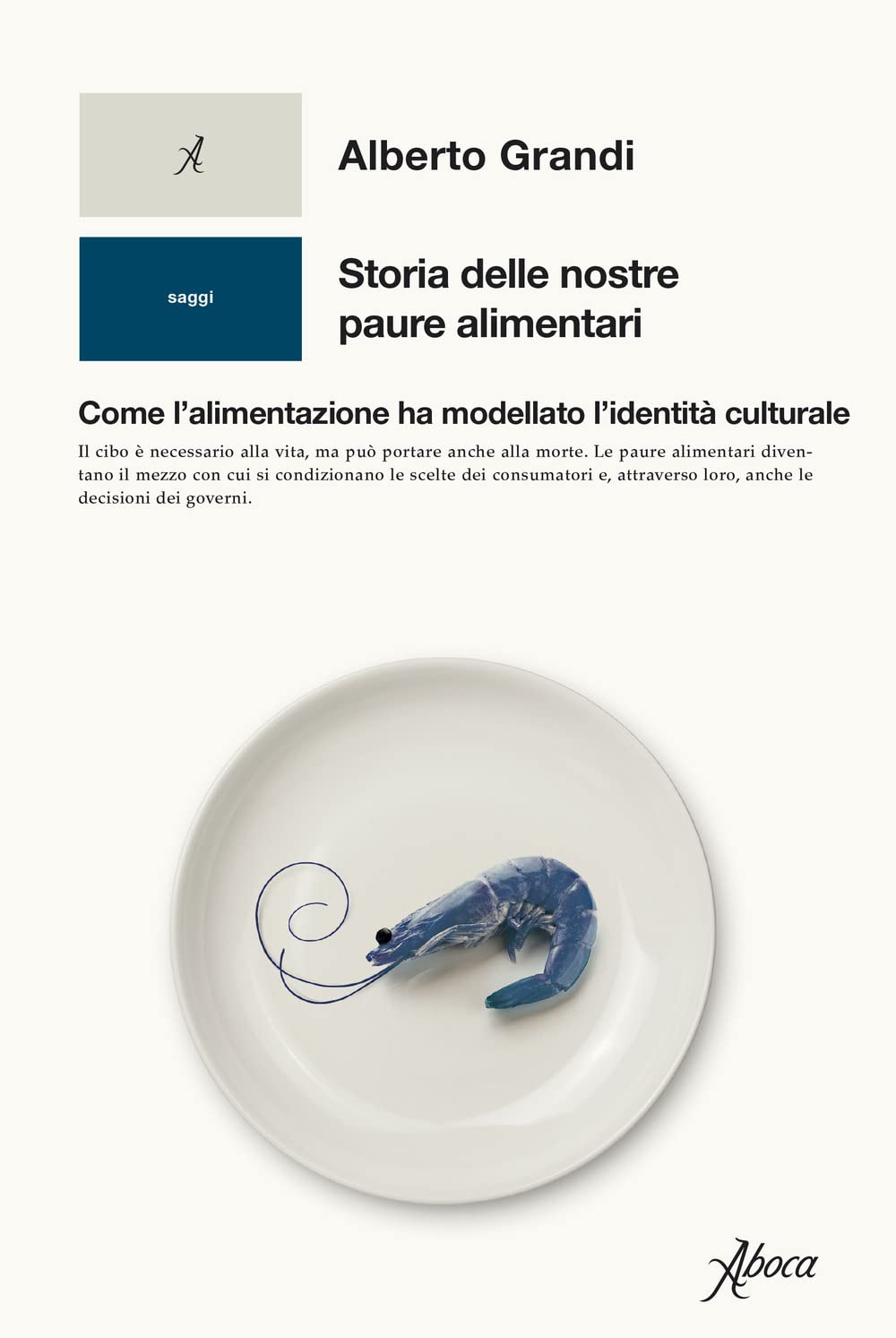 Storia delle nostre paure alimentari. Come l'alimentazione ha modellato l'identità culturale Books