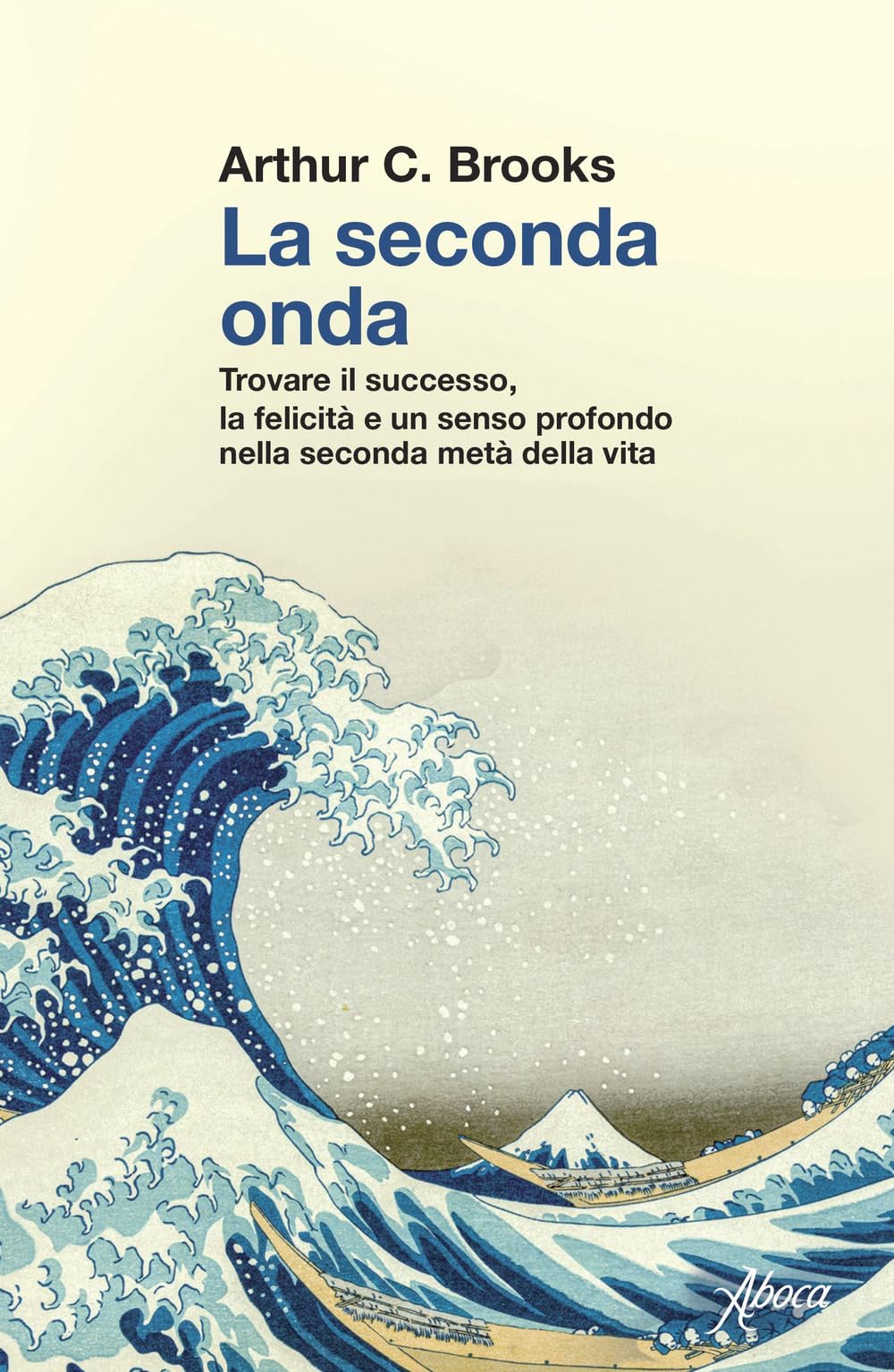La seconda onda. Trovare il successo, la felicità e un senso profondo nella seconda metà della vita Lifestyle