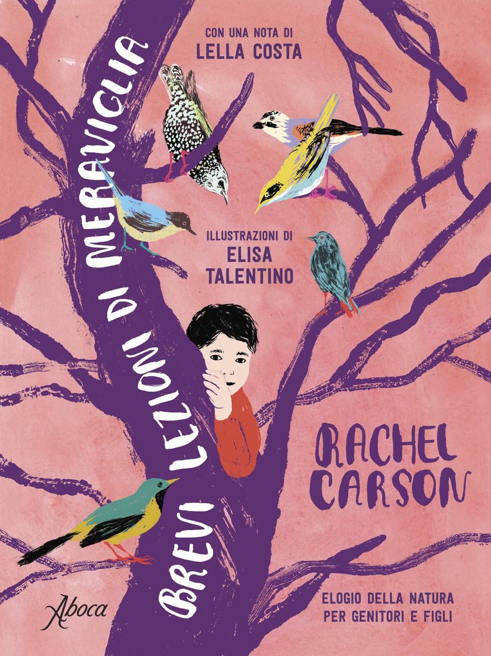 Brevi lezioni di meraviglia. Elogio della natura per genitori e figli. Nuova ediz. book